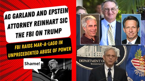 AG Garland and Ex-Epstein Lawyer Reinhart Unleash the FBI on Donald Trump in Mar-A-Lago Raid