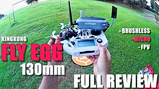 KINGKONG FLY EGG 130 FPV Racing Drone - Full Review - Unboxing, Inspection, Flight Test, Pros & Cons