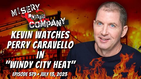 Kevin Watches Perry Caravello in "Windy City Heat" • Misery Loves Company with Kevin Brennan