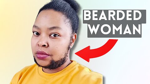 I'm a woman with a beard and a hairy body - and I'm proud