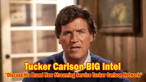 Tucker Carlson BIG Intel Dec 18: "Discuss His Brand New Streaming Service Tucker Carlson Network"
