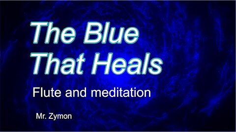 The Blue that Heals (Calm part with flute)