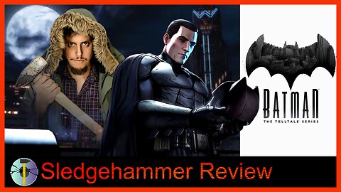 Batman: The Telltale Series - Sledgehammer Review