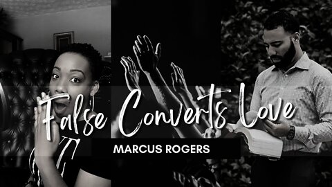 False Converts LOVE Marcus Rogers