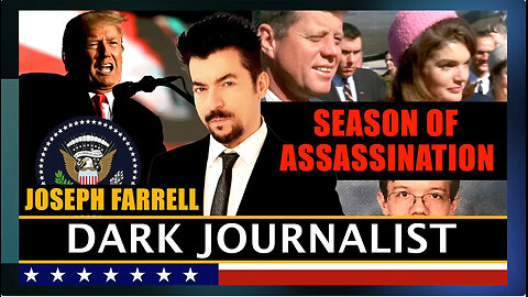 DarkJournalist - Season of Assassination Dark Journalist & Dr. Joseph Farrell