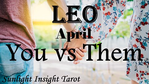 LEO - They Can No Longer Deny Themselves Your Beautiful Love & Energy Anymore!🥰💝 April You vs Them