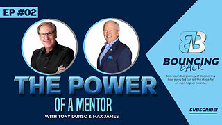 The Power of a Mentor! | Tony DUrso & Max James | Entrepreneur | Bouncing Back Podcast