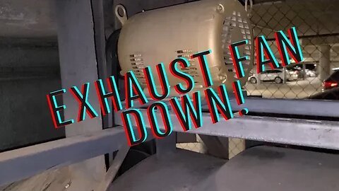 Exhaust Fan Down!