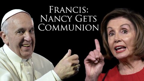 Pope Francis: Nancy Pelosi may receive Communion - Latest Interview