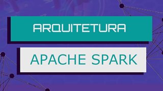 Arquitetura Apache Spark