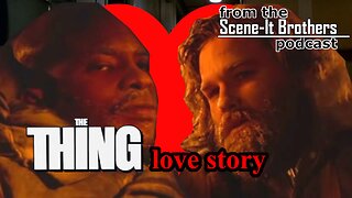 John Carpenter's The Thing, Remade as a Romance - from S01E01 of The Scene-It Brothers Podcast