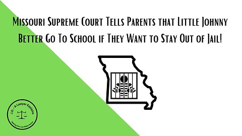 Missouri Parents Go To Jail If Little Johnny Doesn't Go To School!