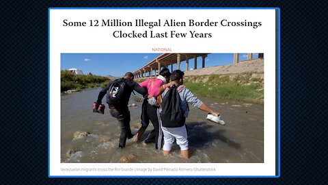 12 Million Illegals Entered US Under Biden Admin