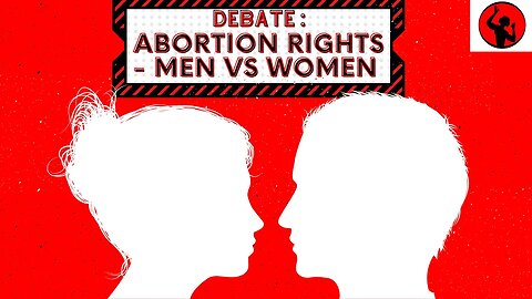 DEBATE: Abortion Rights - 2 Men VS 3 Women