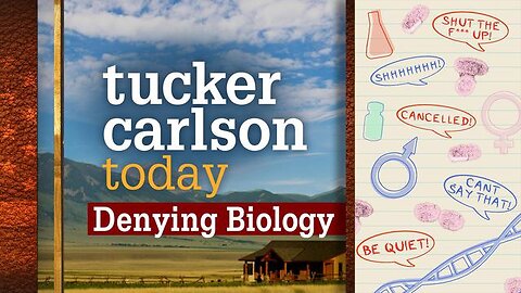 Denying Biology | Tucker Carlson Today