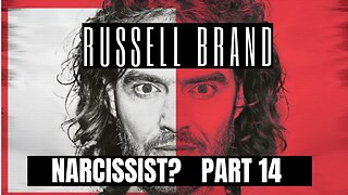 Russell Brand : Narcissist ? Part 14
