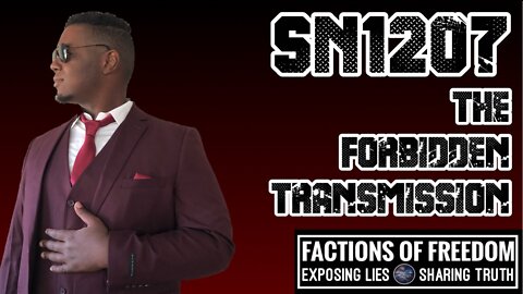 SN1207: The Forbidden Transmission | Factions Of Freedom