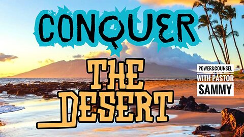 In the Desert: Assailed Yet Victorious