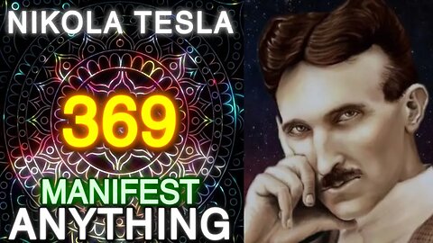 15 MIN Nikola Tesla 369 Manifestation Meditation Music