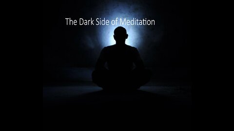 The Dark Side of Meditation