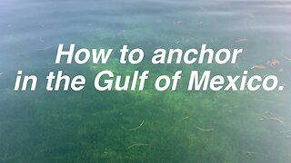 How to anchor in the Gulf of Mexico