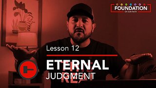 ETERNAL JUDGMENT - Lesson 12 || Foundation of our Faith \\ OneWayGospel