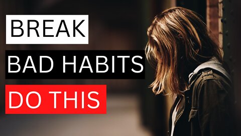 How to break bad habits with the help of psychology