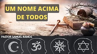 Um Nome Acima de Todos - Pastor Samuel Ramos