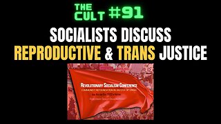 The Cult #91: Socialists Discuss REPRODUCTIVE & TRANS Justice