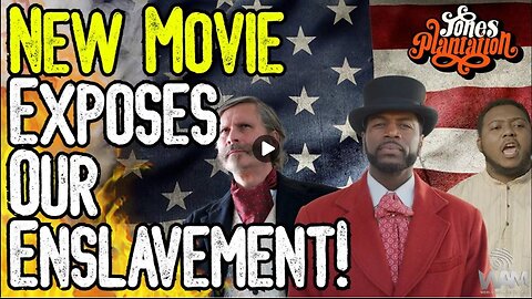 HUGE! NEW MOVIE EXPOSES OUR ENSLAVEMENT! - Why Everyone Needs To See Jones Plantation NOW!