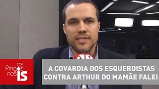 Caso Santander: A covardia dos esquerdistas contra Arthur do Mamãe Falei