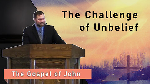 The Challenge of Unbelief
