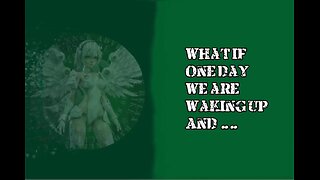 What if one day we wake up and…..