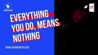 everything you do means nothing