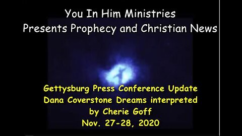 GETTYSBURG PRESS CONFERENCE UPDATE AND INTERPRETATION OF DANA COVERSTONE DREAMS 11-27, 28, 2020