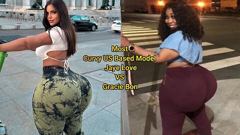Most Curvy US Based Model Jaye Love VS Gracie Bon