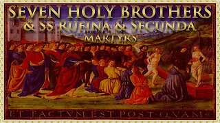 The Daily Mass: Feast of the Seven Holy Brothers