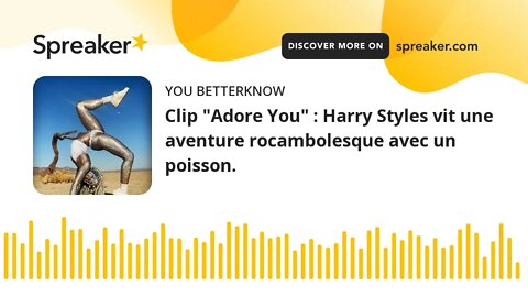 Clip "Adore You" : Harry Styles vit une aventure rocambolesque avec un poisson.