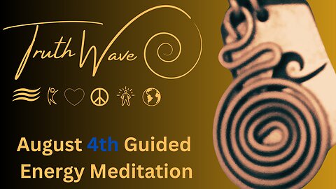 TruthWave Meditation August 4th 2024