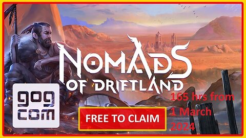 Free Game ! Nomads of Driftlands! GoG ! 165 hrs from 1 03 2024