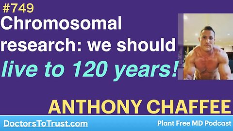 ANTHONY CHAFFEE 7 | Chromosomal research: we should live to 120 years!