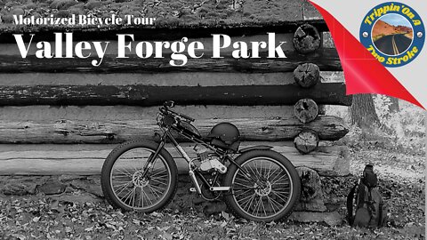 Trippin' On A Two Stroke - "Valley Forge National Historical Park" A Motorized Bike Tour