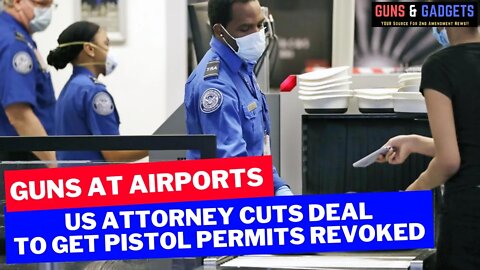 New Epidemic of Guns At Airports: US Attorney Cuts Deal To Get Pistol Permits Revoked