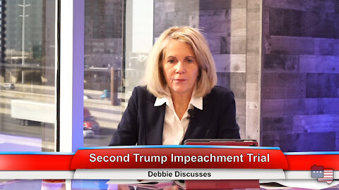 Second Trump Impeachment Trial | Debbie Discusses 2.3.21