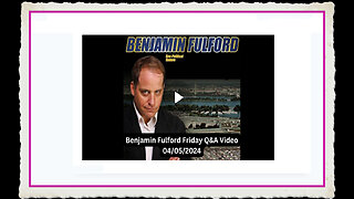 Benjamin Fulford 4-5-2024