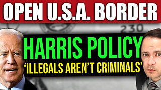 HARRIS: ‘ILLEGALS AREN’T CRIMINALS’… Coming US Border Policies
