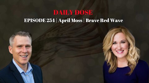 Redpill Project Daily Dose Episode 254 | Special Guest April Moss | Brave New Wave