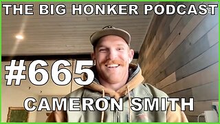 The Big Honker Podcast Episode #665: Cameron Smith