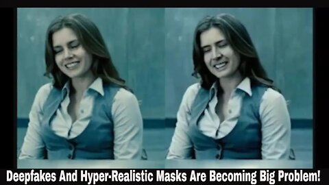 Deepfakes And Hyper-Realistic Masks Are Becoming Big Problem!