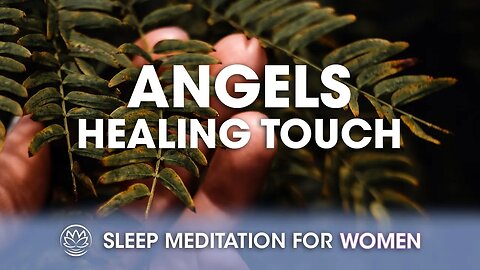 The Angel's Healing Touch | Sleep Meditation for Women